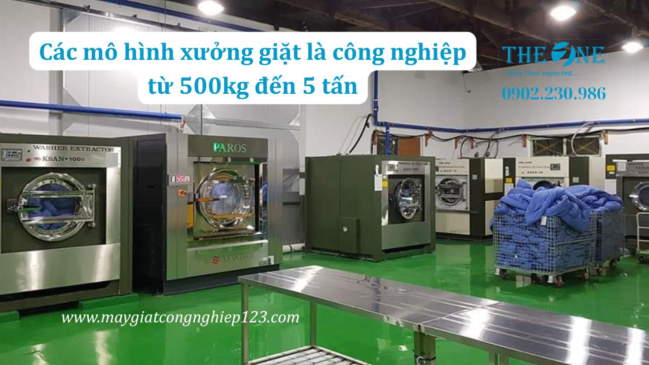 Các mô hình xưởng giặt là công nghiệp từ 500kg đến 5 tấn